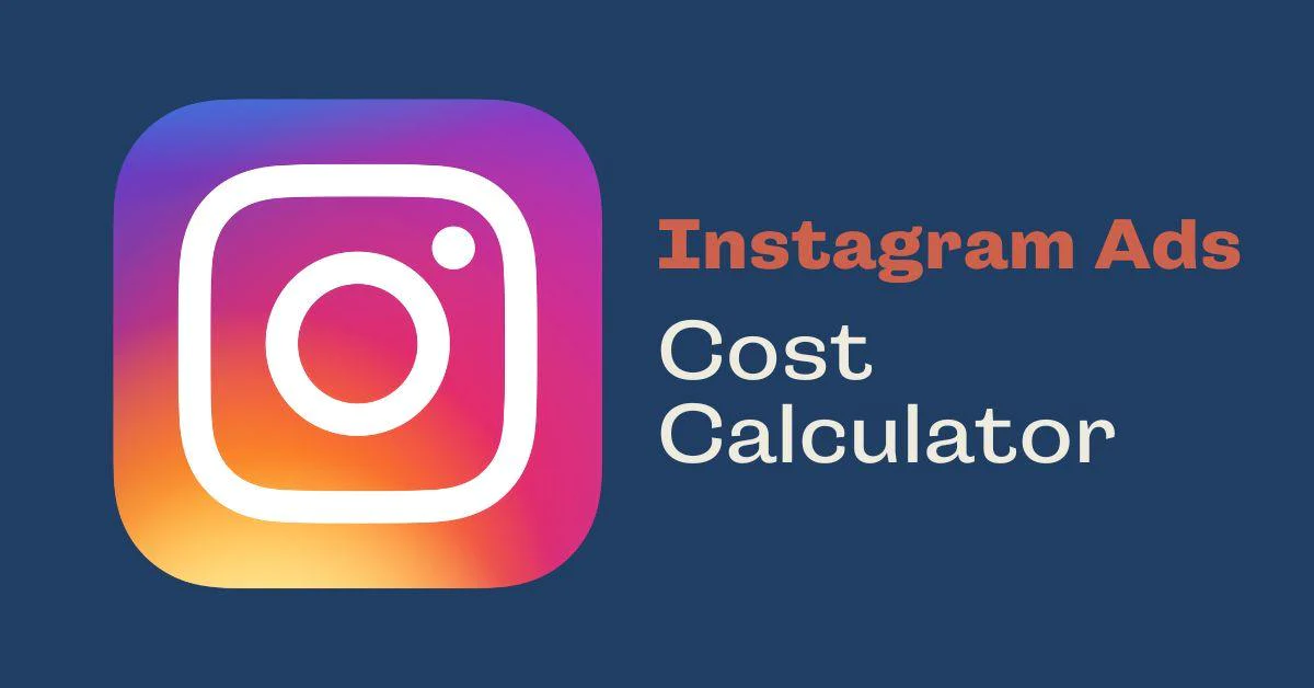 How to Use an Instagram Ad Cost Calculator to Maximize ROI